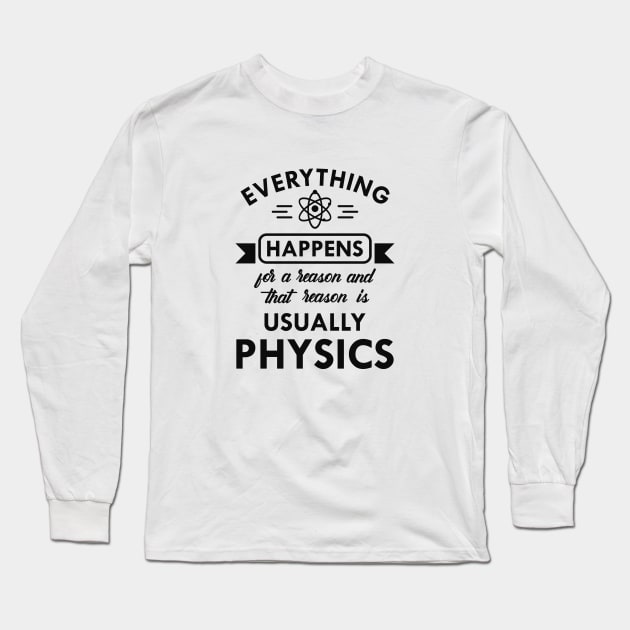 Physics - Everything happens for physics Long Sleeve T-Shirt by KC Happy Shop